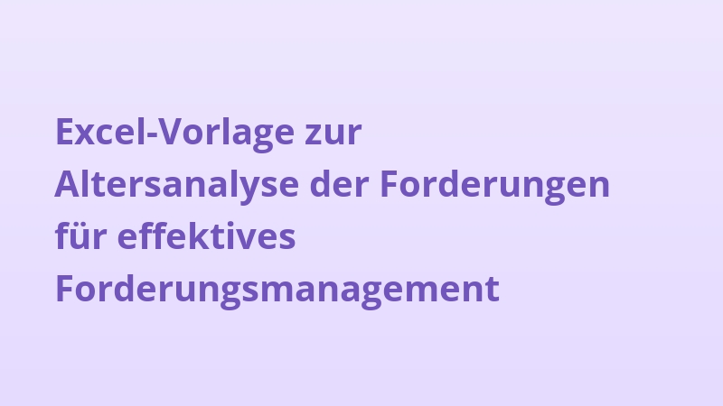 Excel-Vorlage zur Altersanalyse der Forderungen für effektives Forderungsmanagement