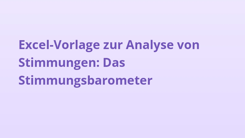 Excel-Vorlage zur Analyse von Stimmungen: Das Stimmungsbarometer