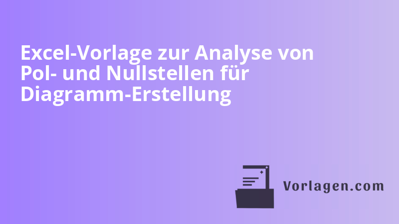 Excel-Vorlage zur Analyse von Pol- und Nullstellen für Diagramm-Erstellung