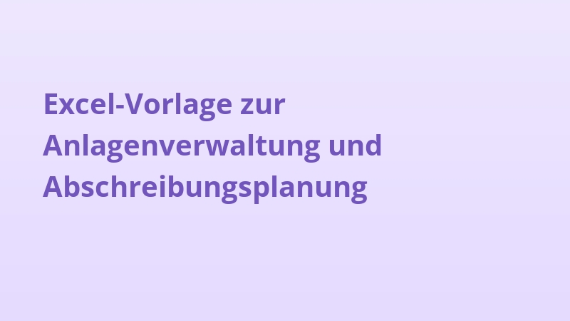 Excel-Vorlage zur Anlagenverwaltung und Abschreibungsplanung