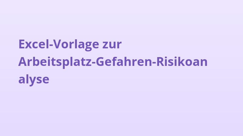 Excel-Vorlage zur Arbeitsplatz-Gefahren-Risikoanalyse