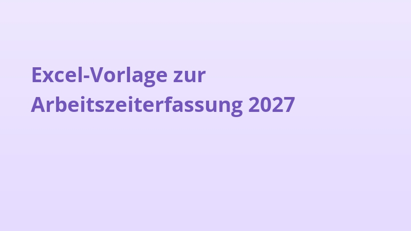 Excel-Vorlage zur Arbeitszeiterfassung 2027
