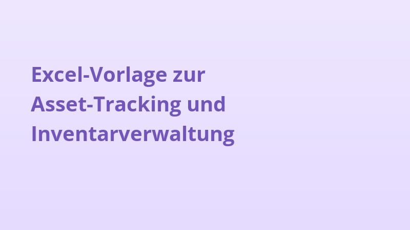 Excel-Vorlage zur Asset-Tracking und Inventarverwaltung