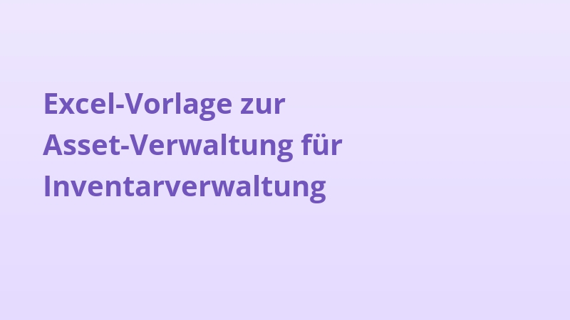 Excel-Vorlage zur Asset-Verwaltung für Inventarverwaltung