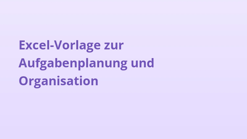 Excel-Vorlage zur Aufgabenplanung und Organisation