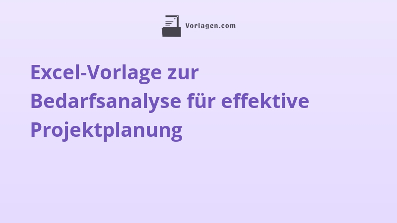 Excel-Vorlage zur Bedarfsanalyse für effektive Projektplanung