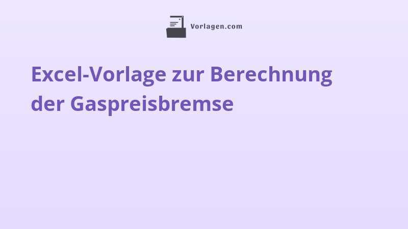 Excel-Vorlage zur Berechnung der Gaspreisbremse
