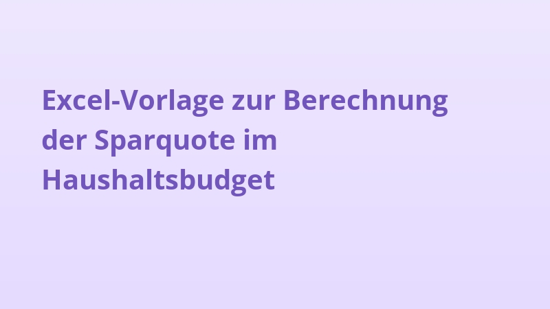 Excel-Vorlage zur Berechnung der Sparquote im Haushaltsbudget