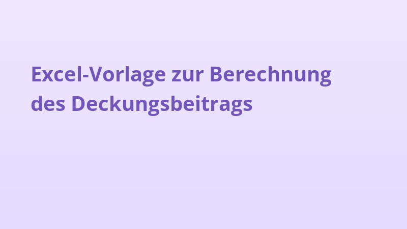 Excel-Vorlage zur Berechnung des Deckungsbeitrags