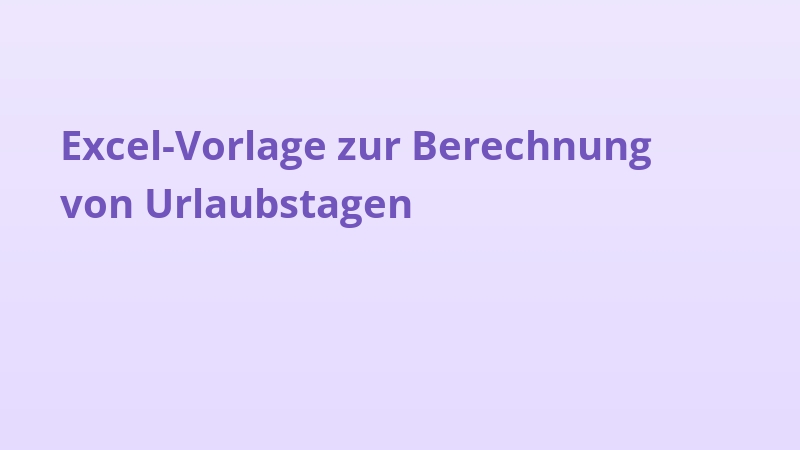 Excel-Vorlage zur Berechnung von Urlaubstagen