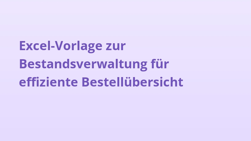 Excel-Vorlage zur Bestandsverwaltung für effiziente Bestellübersicht