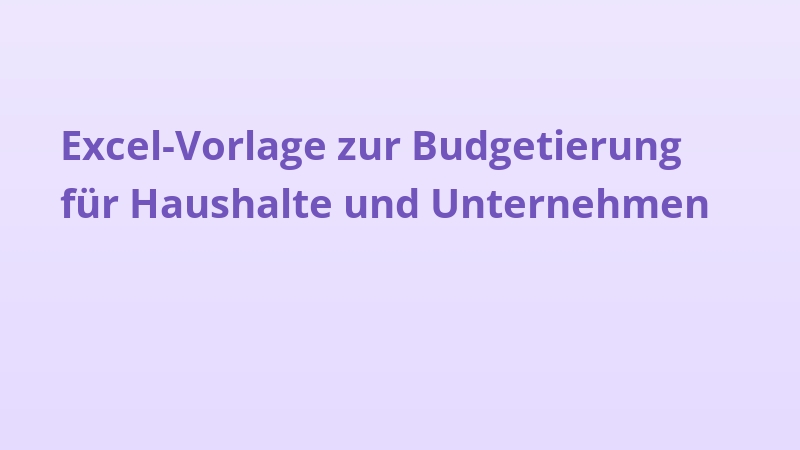 Excel-Vorlage zur Budgetierung für Haushalte und Unternehmen
