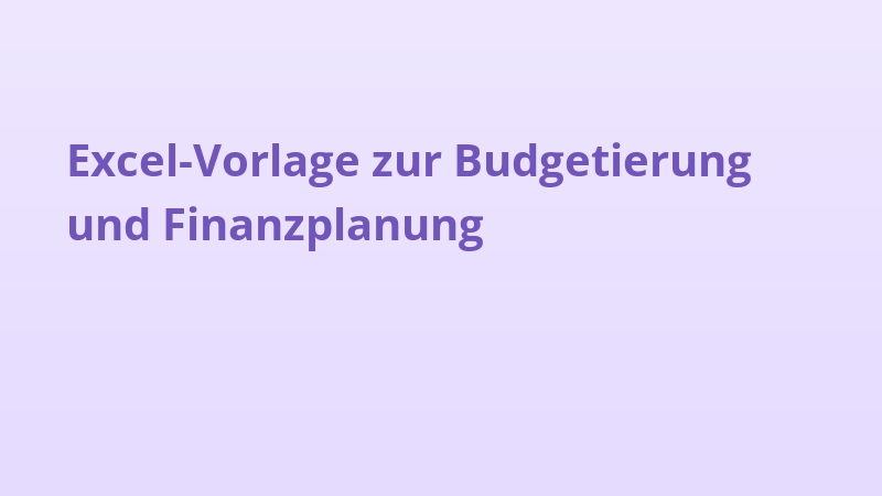 Excel-Vorlage zur Budgetierung und Finanzplanung