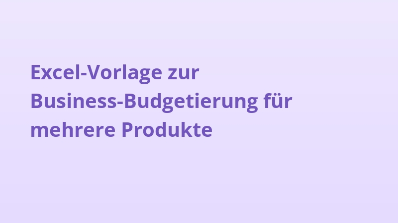 Excel-Vorlage zur Business-Budgetierung für mehrere Produkte
