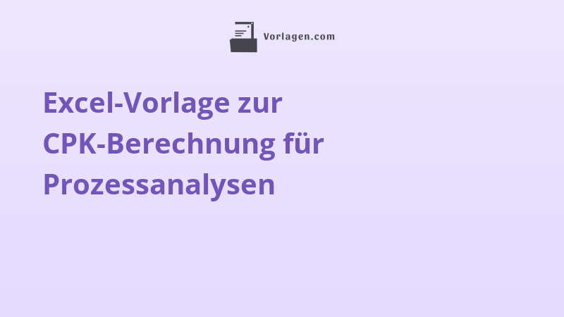 Excel-Vorlage zur CPK-Berechnung für Prozessanalysen