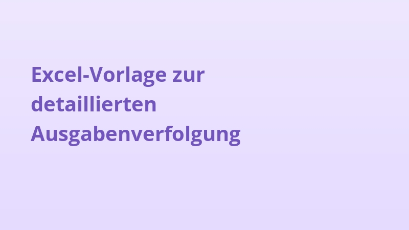 Excel-Vorlage zur detaillierten Ausgabenverfolgung