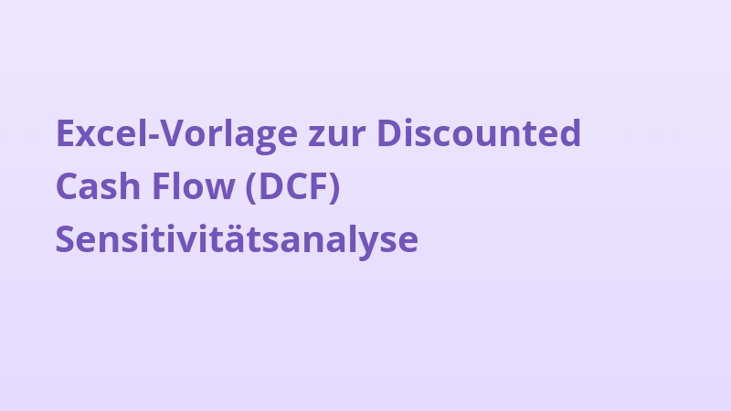 Excel-Vorlage zur Discounted Cash Flow (DCF) Sensitivitätsanalyse