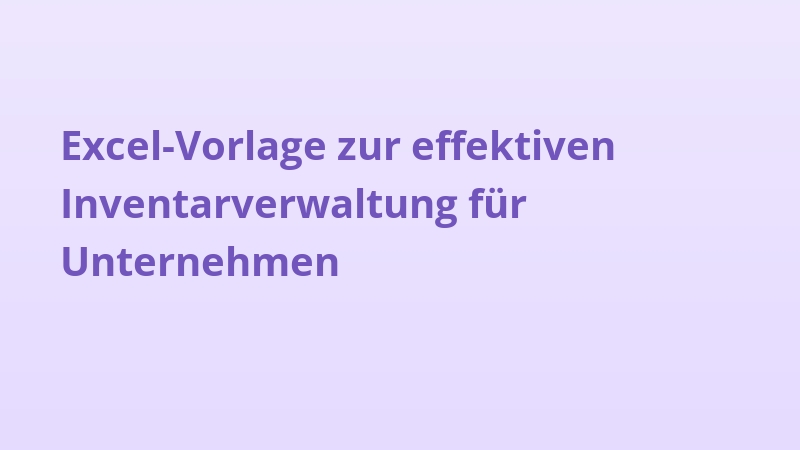 Excel-Vorlage zur effektiven Inventarverwaltung für Unternehmen