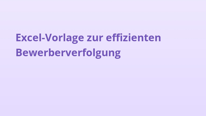 Excel-Vorlage zur effizienten Bewerberverfolgung