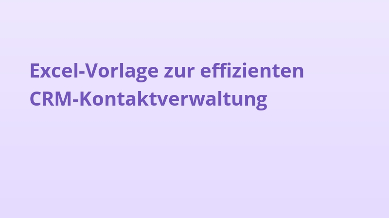 Excel-Vorlage zur effizienten CRM-Kontaktverwaltung