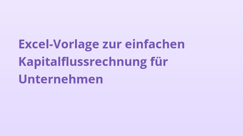 Excel-Vorlage zur einfachen Kapitalflussrechnung für Unternehmen