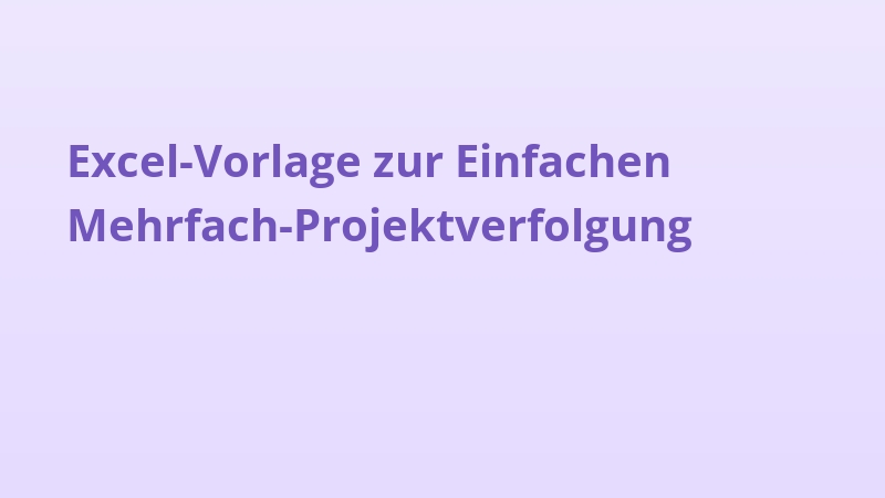 Excel-Vorlage zur Einfachen Mehrfach-Projektverfolgung