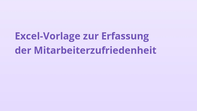 Excel-Vorlage zur Erfassung der Mitarbeiterzufriedenheit