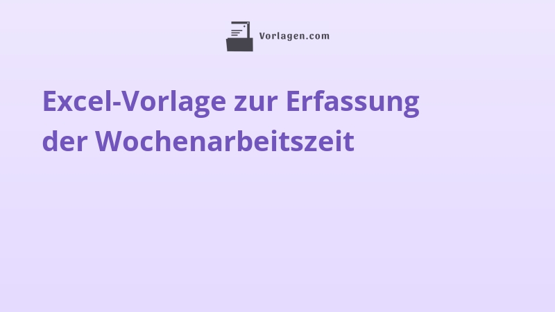 Excel-Vorlage zur Erfassung der Wochenarbeitszeit