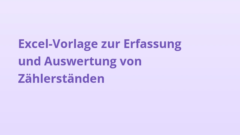 Excel-Vorlage zur Erfassung und Auswertung von Zählerständen