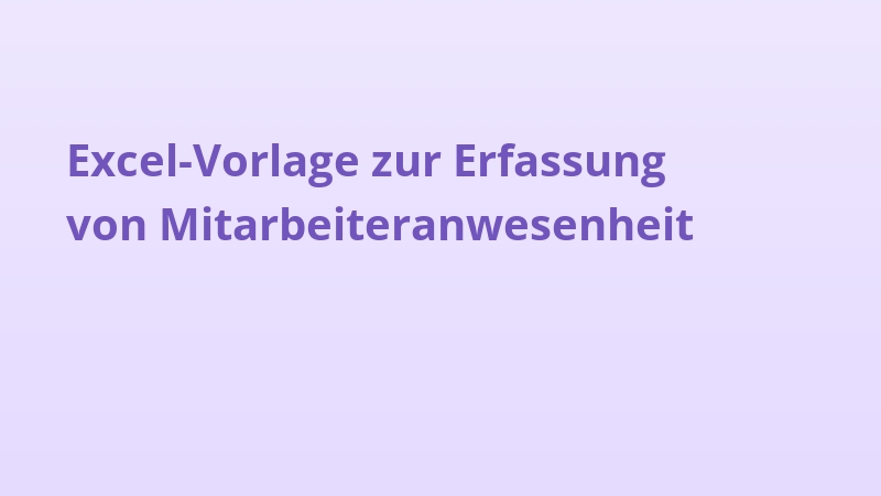 Excel-Vorlage zur Erfassung von Mitarbeiteranwesenheit