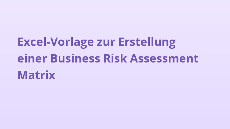 Excel-Vorlage zur Erstellung einer Business Risk Assessment Matrix