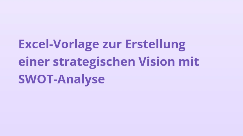 Excel-Vorlage zur Erstellung einer strategischen Vision mit SWOT-Analyse