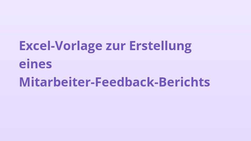 Excel-Vorlage zur Erstellung eines Mitarbeiter-Feedback-Berichts