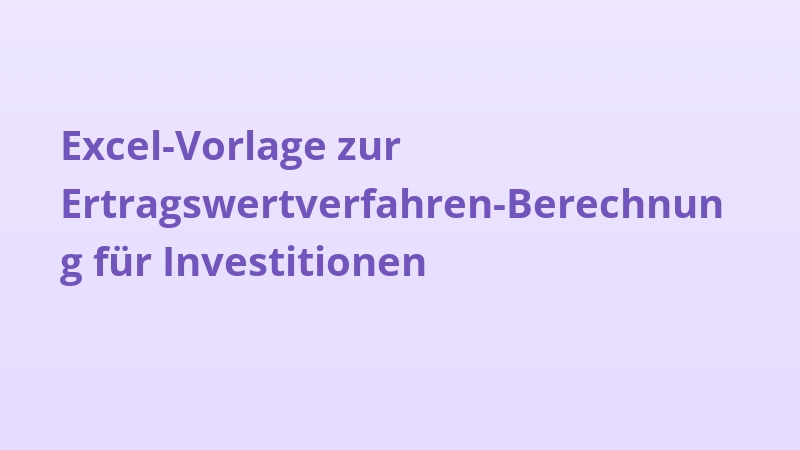 Excel-Vorlage zur Ertragswertverfahren-Berechnung für Investitionen