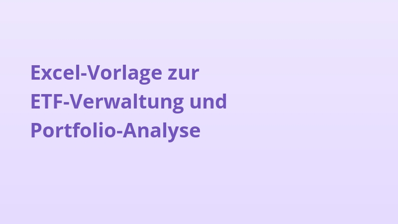 Excel-Vorlage zur ETF-Verwaltung und Portfolio-Analyse