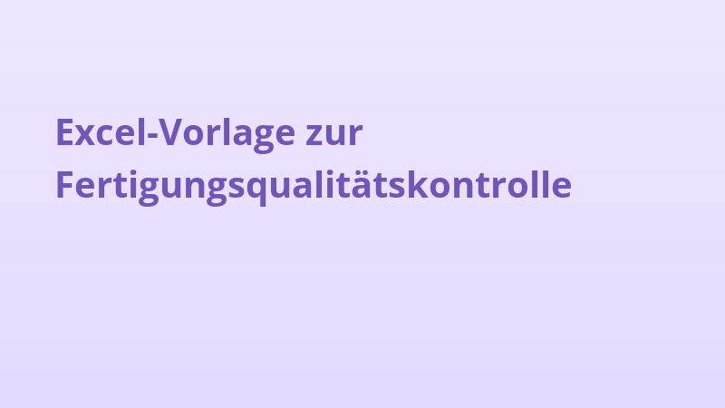 Excel-Vorlage zur Fertigungsqualitätskontrolle
