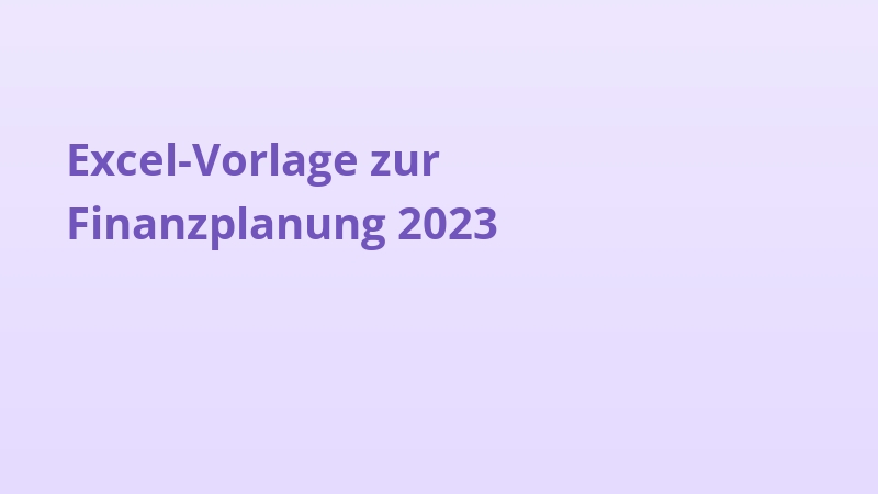 Excel-Vorlage zur Finanzplanung 2023