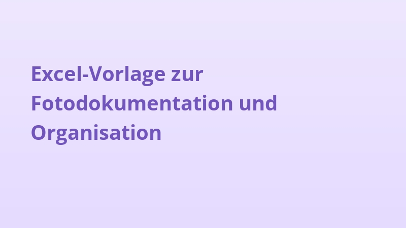 Excel-Vorlage zur Fotodokumentation und Organisation