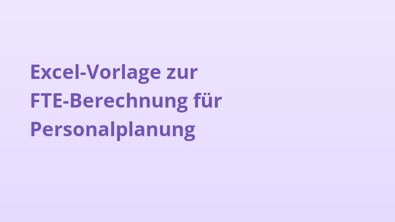 Excel-Vorlage zur FTE-Berechnung für Personalplanung