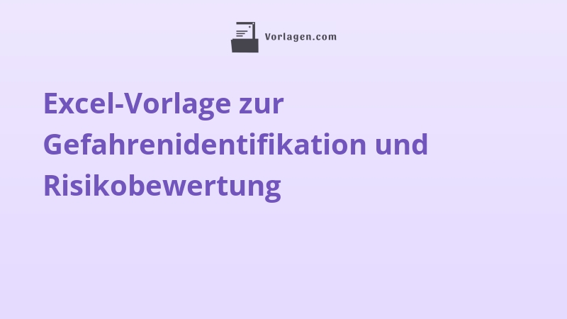 Excel-Vorlage zur Gefahrenidentifikation und Risikobewertung