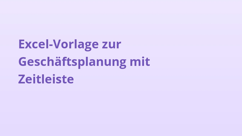 Excel-Vorlage zur Geschäftsplanung mit Zeitleiste