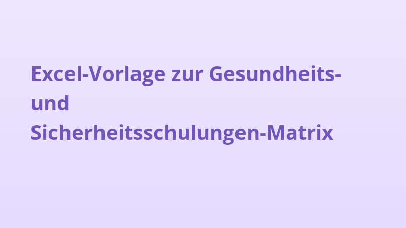 Excel-Vorlage zur Gesundheits- und Sicherheitsschulungen-Matrix