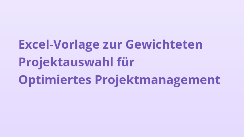 Excel-Vorlage zur Gewichteten Projektauswahl für Optimiertes Projektmanagement