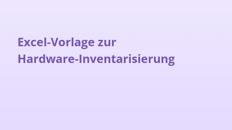 Excel-Vorlage zur Hardware-Inventarisierung