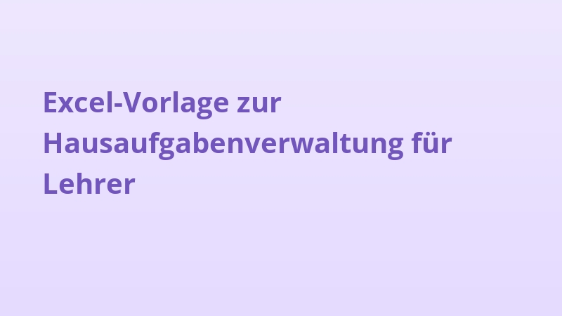 Excel-Vorlage zur Hausaufgabenverwaltung für Lehrer