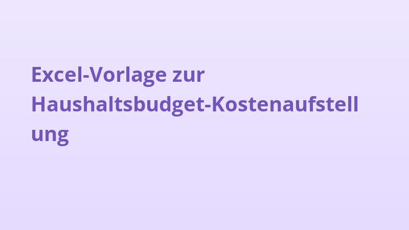 Excel-Vorlage zur Haushaltsbudget-Kostenaufstellung