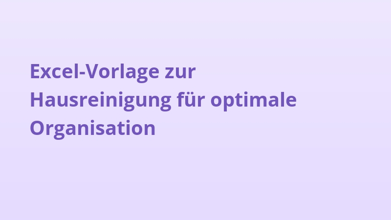 Excel-Vorlage zur Hausreinigung für optimale Organisation