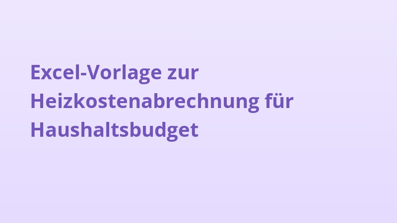 Excel-Vorlage zur Heizkostenabrechnung für Haushaltsbudget