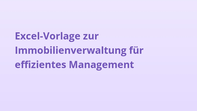 Excel-Vorlage zur Immobilienverwaltung für effizientes Management