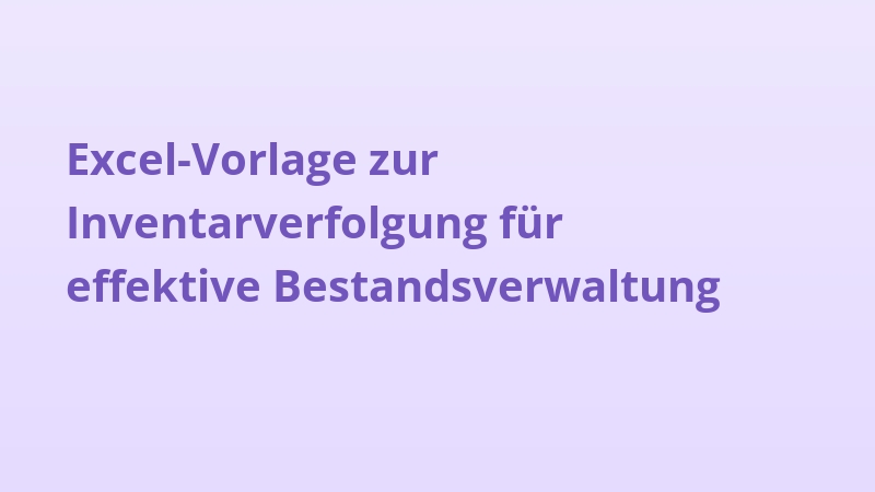 Excel-Vorlage zur Inventarverfolgung für effektive Bestandsverwaltung